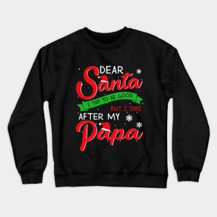 Dear Santa I Tried To Be Good Papa Crewneck Sweatshirt